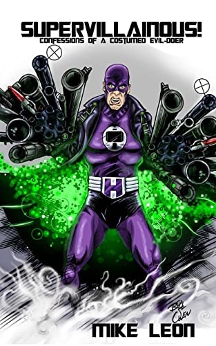Supervillainous! Confessions of a Costumed Evil-doer