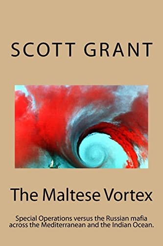 The Maltese Vortex Exciting Glimpse of the Operations of the Russian Mafia and Their Surrogate Pirates in the Indian Ocean.