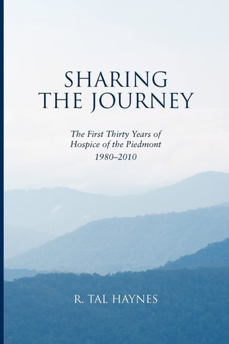 Sharing the Journey The First 30 Years of Hospice of the Piedmont, 1980-2010