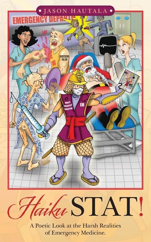 Haiku STAT! A Poetic Look at the Harsh Realities of Emergency Medicine