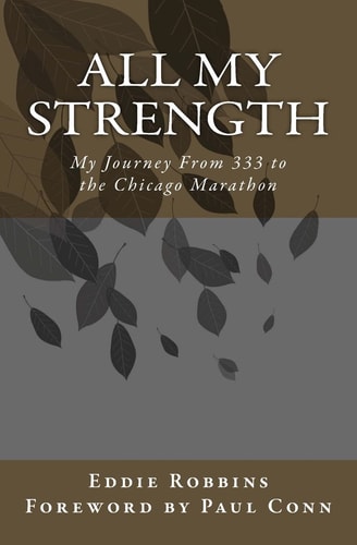 All My Strength My Journey from 333 to the Chicago Marathon