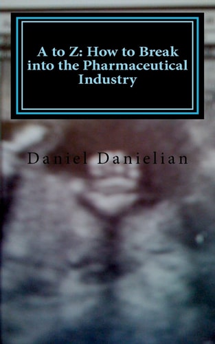 A to Z How to Break Into the Pharmaceutical Industry