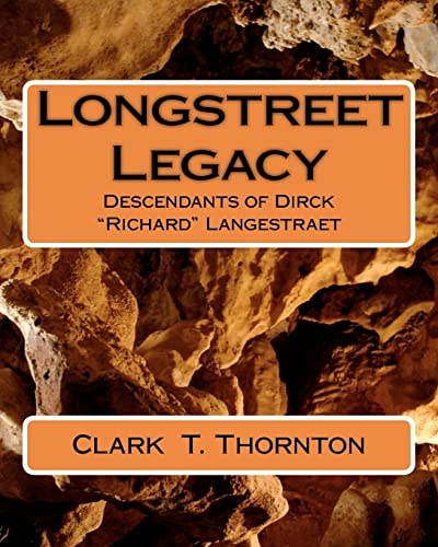 Longstreet Legacy Descendants of Dirck "Richard" Langestraet