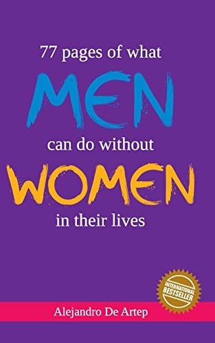 77 Pages of what Men Can Do Without Women in Their Lives