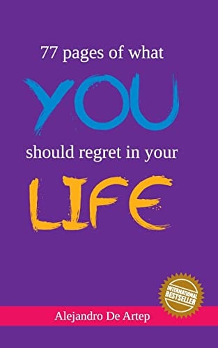 77 Pages of what You Should Regret in Your Life