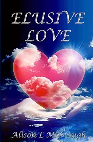 Elusive Love When a Whisper Has the Power of Truth Behind It, It Becomes a Roar!