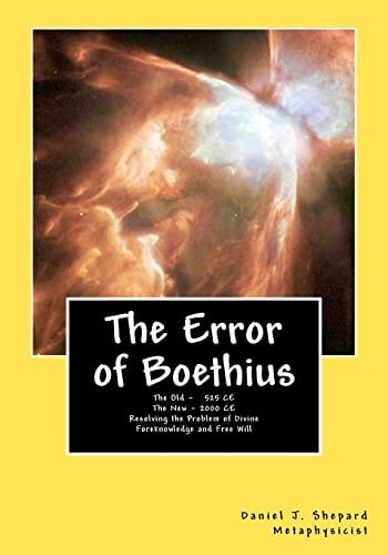 The Error of Boethius Resolving the Problem of Free Will