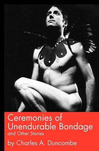 Ceremonies of Unendurable Bondage And Other Stories