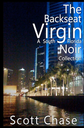 The Backseat Virgin A South Florida Noir Collection