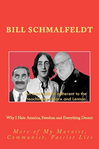 Why I Hate America, Freedom and Everything Decent More of My Marxist, Communist, Fascist Lies