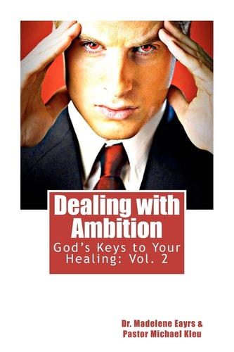 God's Keys to Your Healing Vol. 2 Dealing with Ambition