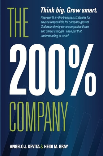 The 200% Company How to Keep Your Growing Company Growing!