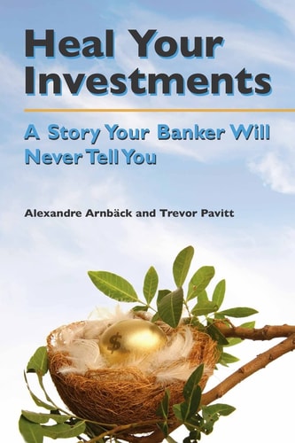 Heal Your Investments A Story Your Banker Will Never Tell You