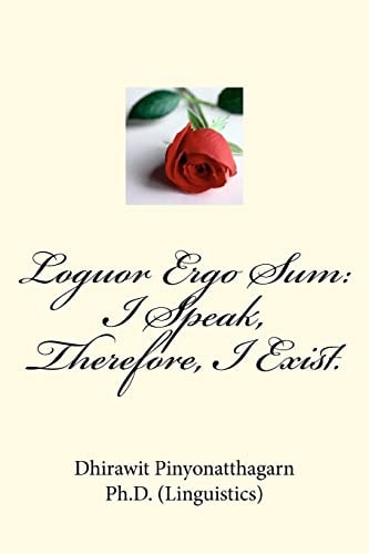 Loguor Ergo Sum: I Speak, Therefore, I Exist Quips and Quotes on Language, Linguistics, Literature, Translation and Interpretation