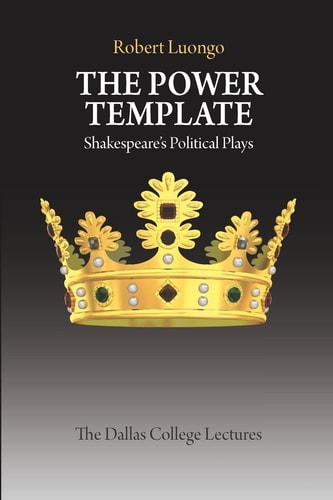 The Power Template Shakespeare's Political Plays
