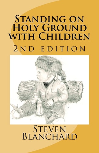Standing on Holy Ground with Children - 2nd Edition Stories of Children that Touch the Heart
