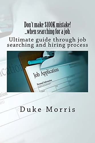 Don't Make $100k Mistake!... When Searching for a Job Ultimate Guide Through Job Searching and Hiring Process