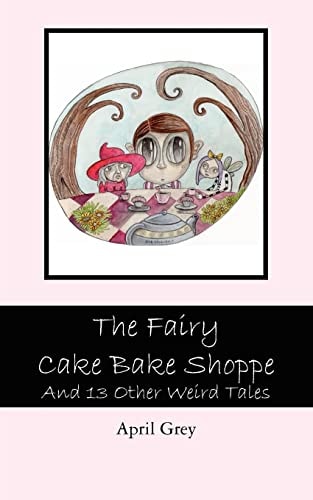 The Fairy Cake Bake Shoppe And 13 Other Weird Tales