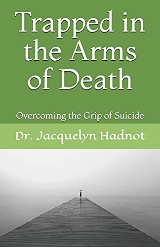 Trapped in the Arms of Death Overcoming the Grip of Suicide