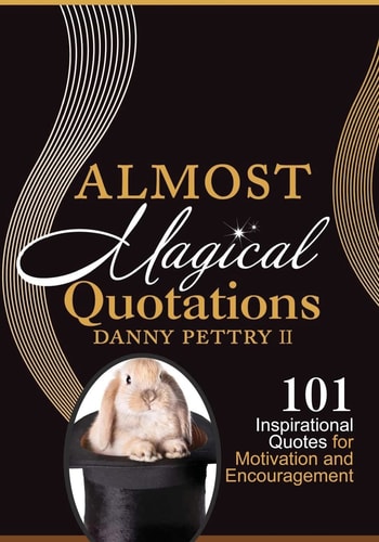 Almost Magical Quotations 101 Inspirational Quotes for Motivation and Encouragement