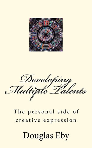 Developing Multiple Talents The Personal Side of Creative Expression