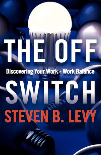 The Off Switch Discovering Your Work-Work Balance