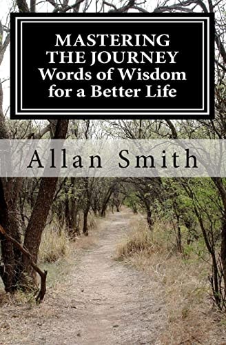 MASTERING the JOURNEY Words of Wisdom for a Better Life