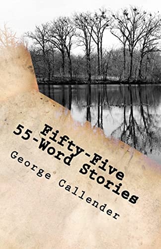 Fifty-Five 55-Word Stories My View of the World, Relationships, Religion, and the Human Condition in 55 Words