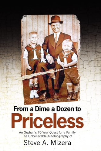 From a Dime a Dozen to Priceless An Orphan's 70 Year Quest for a Family