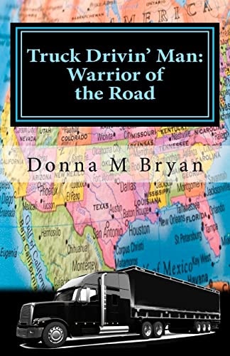 Truck Drivin' Man Warrior of the Road
