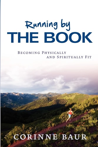 Running by the Book Becoming Physically and Spiritually Fit