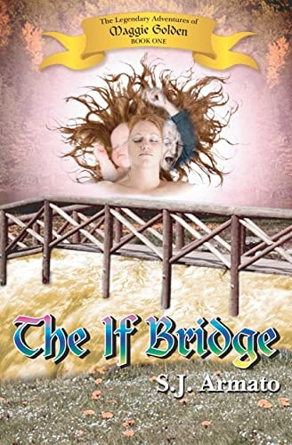 The If Bridge The Legendary Adventures of Maggie Golden, Book One