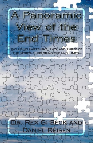 A Panoramic View of the End Times Including Parts One, Two, and Three of the Series: "Exploring the End Times"