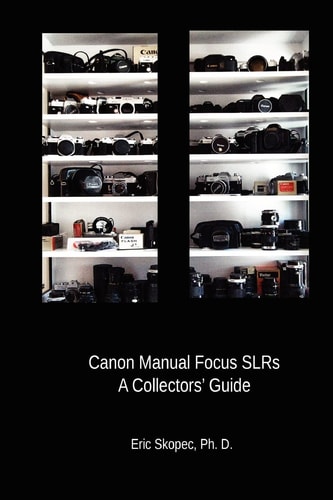 Canon Manual Focus SLRs A Collectors' Guide
