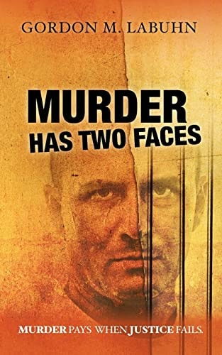 Murder Has Two Faces Murder Pays When Justice Fails