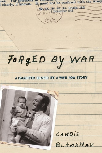 Forged by War A Daughter Shaped by a WWII POW Story