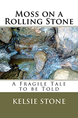 Moss on a Rolling Stone A Fragile Tale to be Told