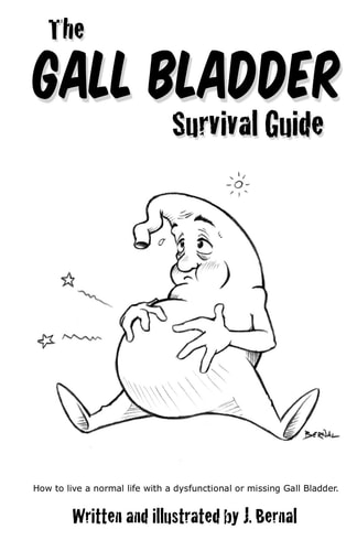 The Gall Bladder Survival Guide How to Live a Normal Life with a Missing Or Dysfunctional Gall Bladder.