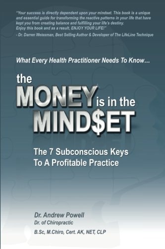 The Money Is In The Mindset The 7 Subconscious Keys To A Profitable Practice