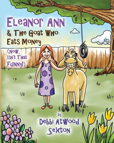 Eleanor Ann and the Goat Who Eats Money (Now, Isn't That Funny?)