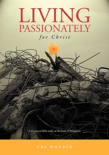 Living Passionately for Christ A Devotional Bible Study on Philippians