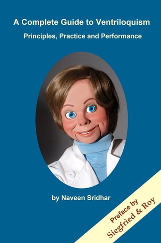 A Complete Guide to Ventriloquism Principles, Practice and Performance