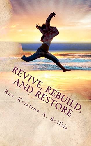 Revive, Rebuild, and Restore God Can Breathe New Life Into Dead Things!