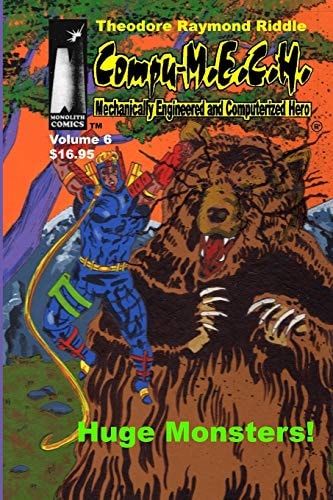 Compu-M.E.C.H. Mechanically Engineered and Computerized Hero Volume 6 Huge Monsters!