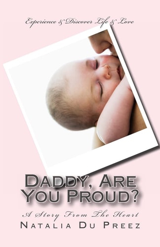 Daddy, Are You Proud? A Story From The Heart