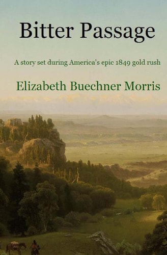 Bitter Passage A Story Set During America's Epic 1849 Gold Rush