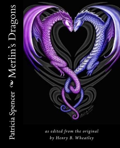 Merlin's Dragons As Edited from the Original Work of Henry Wheatley