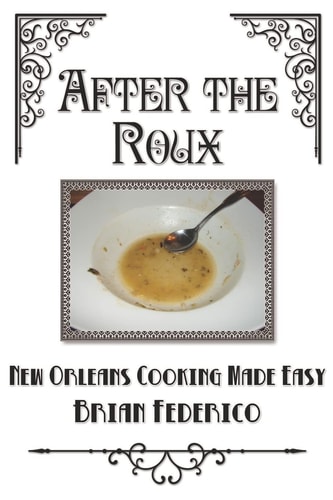 After the Roux New Orleans Cooking Made Easy