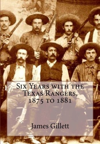 Six Years with the Texas Rangers, 1875 to 1881