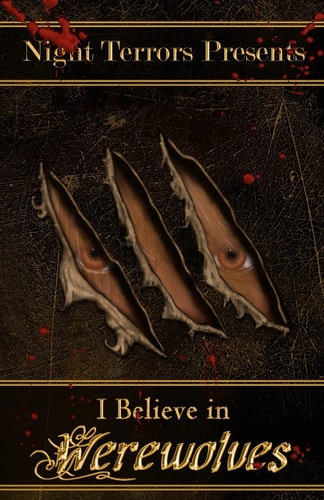 I Believe in Werewolves An Anthology of Wolfen Terror